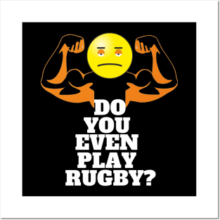 DO YOU EVEN PLAY RUGBY? Posters and Art